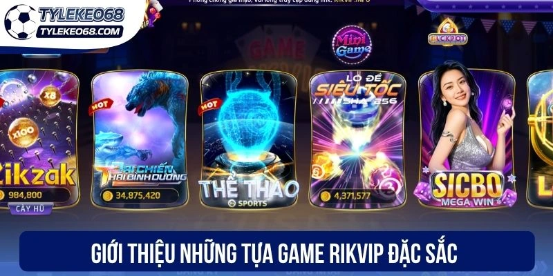 Rikvip - Thương Hiệu Cung Cấp Tỷ Lệ Kèo Siêu Chất Lượng 1 Giới thiệu những tựa game Rikvip đặc sắc