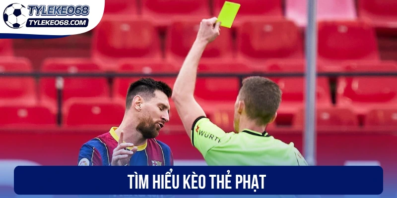 Kèo Thẻ Phạt - Dự Đoán Chuẩn Xác, Thắng Lớn Từng Tình Huống 1 Tìm hiểu kèo thẻ phạt