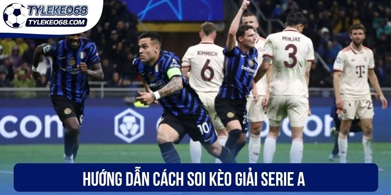 Hướng dẫn cách soi kèo giải Serie A